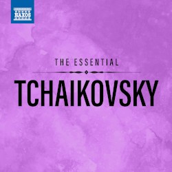 The Essential Tchaikovsky