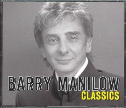 Barry Manilow Classics