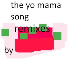 The Yo Mama Song (Remixes)