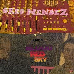 GREG MENDEZ LIVE @ BLOOD RED SKY