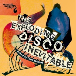 The Exploding Disco Inevitable