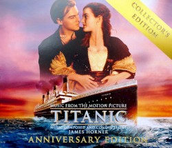 Titanic: Music From the Motion Picture (collector’s anniversary edition)