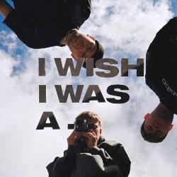 I Wish I Was a…