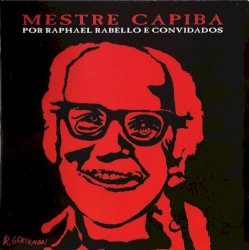 Mestre Capiba (Por Raphael Rabello E Convidados)