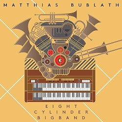 Matthias Bublath & Eight Cylinder Big Band