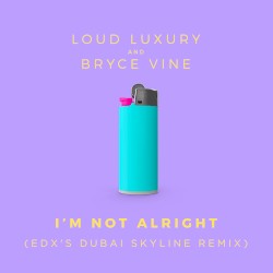 I’m Not Alright (EDX’s Dubai Skyline remix)