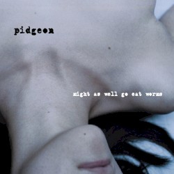 Might As Well Go Eat Worms