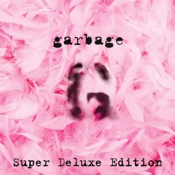 Garbage (Super Deluxe Edition)