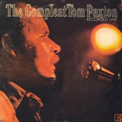The Compleat Tom Paxton: Recorded Live