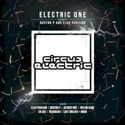 Electric One (Presented by Doctor P & Flux Pavilion)