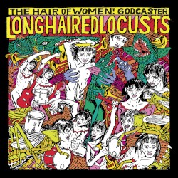 Long Haired Locusts