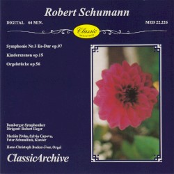 Symphonie Nr. 3 Es-dur, op. 97 / Kinderszenen, op. 15 / Orgelstücke, op. 56