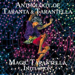 Anthology of Taranta & Tarantella: Magic Tarantella Initiation