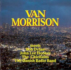 Meets Bob Dylan / John Lee Hooker / The Chieftains / The Danish Radio Band