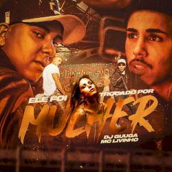 Ele Foi Trocado Por Mulher