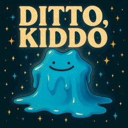 DITTO, KIDDO