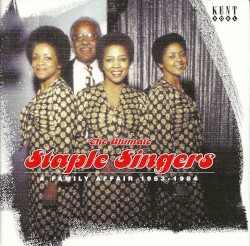 The Ultimate Staple Singers: A Family Affair 1955-1984