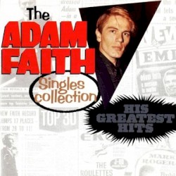 The Adam Faith Singles Collection: His Greatest Hits