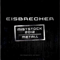 Miststück 2012 / Metall