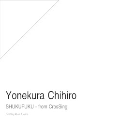 SHUKUFUKU - from CrosSing