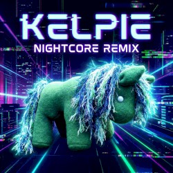 Kelpie (Nightcore Remix)