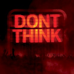 Don’t Think