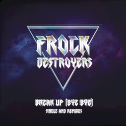 Break Up (Bye Bye) (single and remixes)