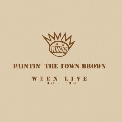 Paintin’ the Town Brown: Ween Live ’90–’98