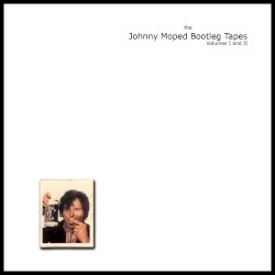 The Johnny Moped Bootleg Tapes Volumes I And II