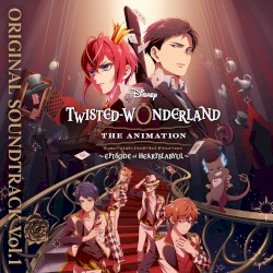 Disney Twisted‐Wonderland: The Animation isode of Heartslabyul (Original Soundtrack/Vol. 1)