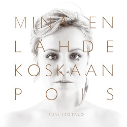 Minä en lähde koskaan pois