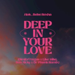 Deep in Your Love (Dimitri Vegas & Like Mike, Ben Nicky & Dr Phunk remix)