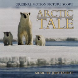 Arctic Tale (Original Motion Picture Score)