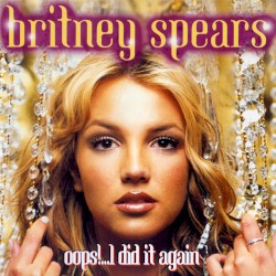 Oops!…I Did It Again