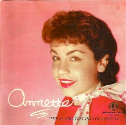 Annette’s Scrapbook / The 31 Greatest Hits Of Annette