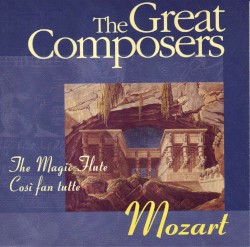The Great Composers: Mozart: The Magic Flute (extracts) / Così Fan Tutti (extracts)
