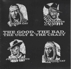 The Good, the Bad, the Ugly and the Crazy