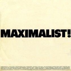 Maximalist!