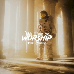 We Used to Worship the Stars