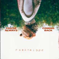 You're Always Coming Back