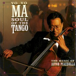Soul of the Tango: The Music of Astor Piazzolla