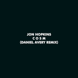 C O S M (Daniel Avery remix)