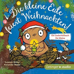Die kleine Eule feiert Weihnachten - Ein Liederhörbuch für Kleine