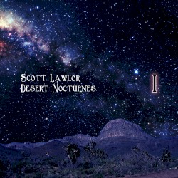 Desert Nocturnes (ambient Excursions for the season of Lent, remastered), Volume 1