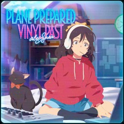 Plane Prepared Vinyl Past