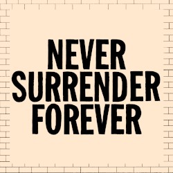 Never Surrender Forever