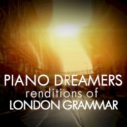 Piano Dreamers Renditions of London Grammar