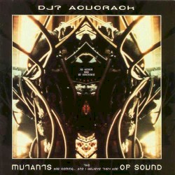 The Mutants Are Coming... And I Believe They Are of Sound!