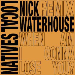 When Am I Gonna Lose You (Nick Waterhouse remixes)