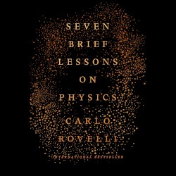 Seven Brief Lessons on Physics